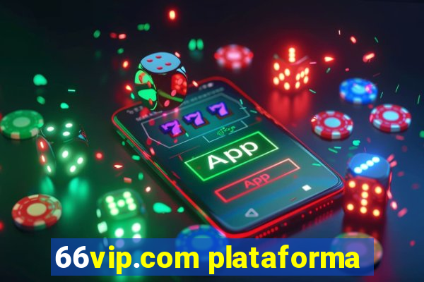 66vip.com plataforma